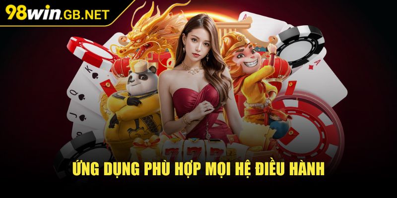 98Win Gb Net 🧡 Game 98Win Nổ Hũ - Link Nhà cái 98 win Đăng Nhập 2025 42 Ứng dụng phù hợp mọi hệ điều hành