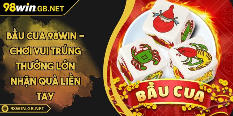 Bầu Cua 98WIN