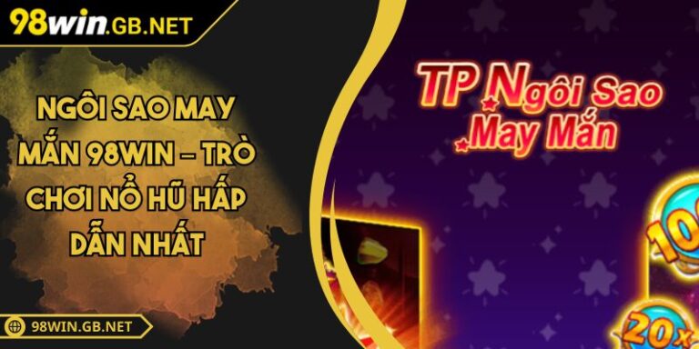 ngôi sao may mắn 98win