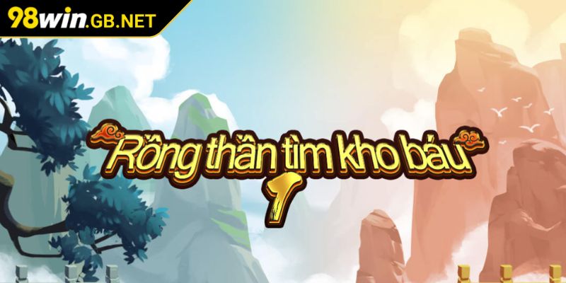 Rồng Thần Tìm Kho Báu 98win – Game Nổ Hũ Hấp Dẫn Kịch Tính 1 Giới thiệu game rồng thần tìm kho báu 98win